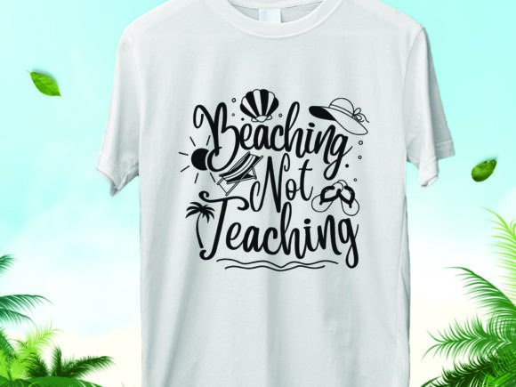 Beaching Not Teaching Summer Teacher SVG Graphics for T-Shirt Designs