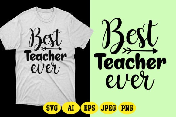 Best Teacher Ever SVG 4: Graphics & T-Shirt Designs