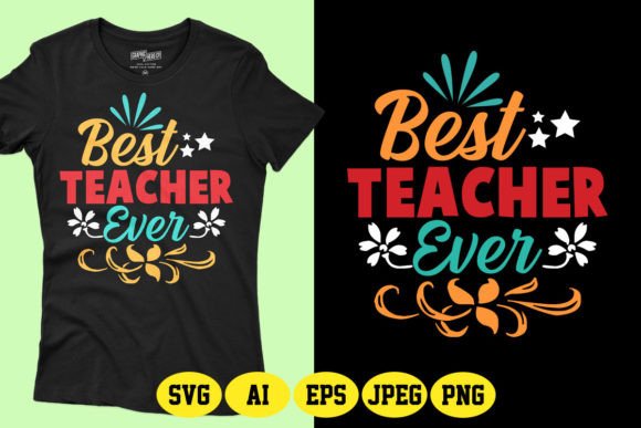 Best Teacher Ever SVG 9: Graphics & T-Shirt Designs