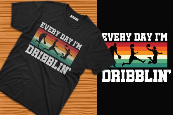 Every Day I’m Dribblin’ Basketball Tee Graphics