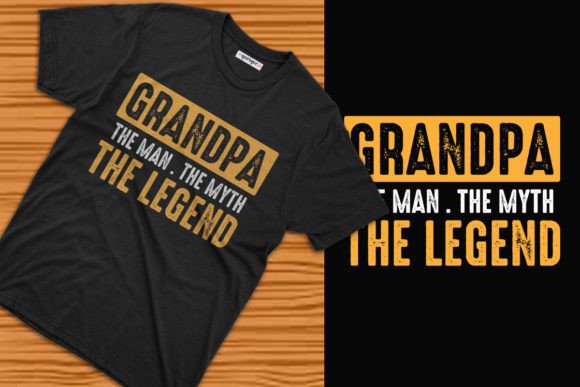 Grandpa: The Man, the Myth, the Legend — Graphics & T-Shirt Designs