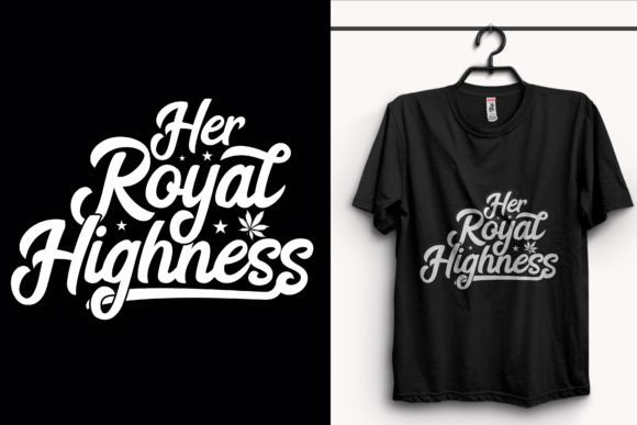 Her Royal Weed Graphics for T-Shirt Designs