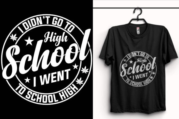 I Don’t Go to Weed Graphics & T-Shirt Designs
