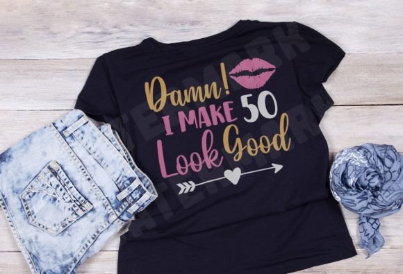 I Make 50 Look Good SVG: Graphics for T-Shirt Designs & Editorial Use
