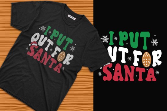 I Put out for Santa Graphics & T-Shirt Designs