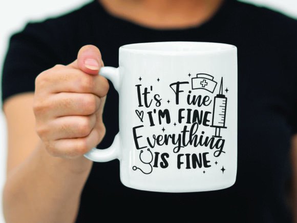 It’s Fine, I’m Fine Nurse Life SVG