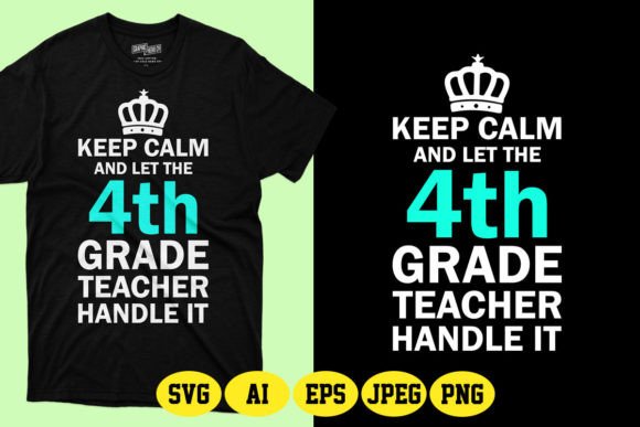 Keep Calm and Let the 4th Grade Teacher Graphics