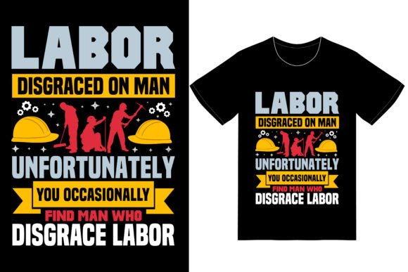 Labor Disgraced on Man Unfortunately You Graphics & T-Shirt Designs