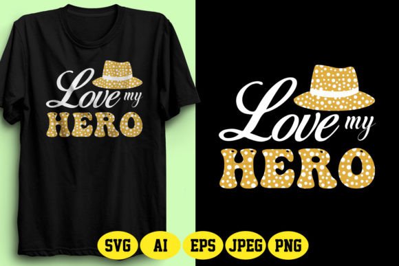 Love My Hero Father’s Day SVG: Graphics & T-Shirt Designs