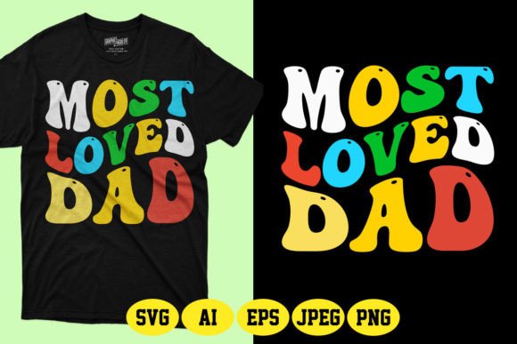 Most Loved Dad SVG T-Shirt Graphics