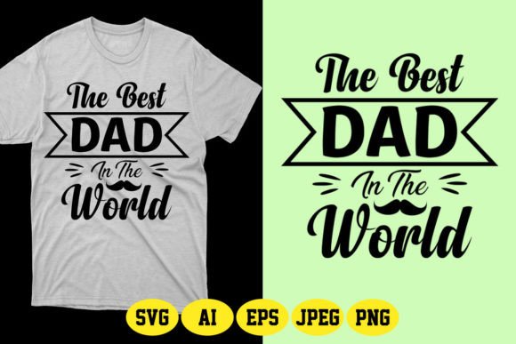 The Best Dad in the World Graphics & T-Shirt Designs