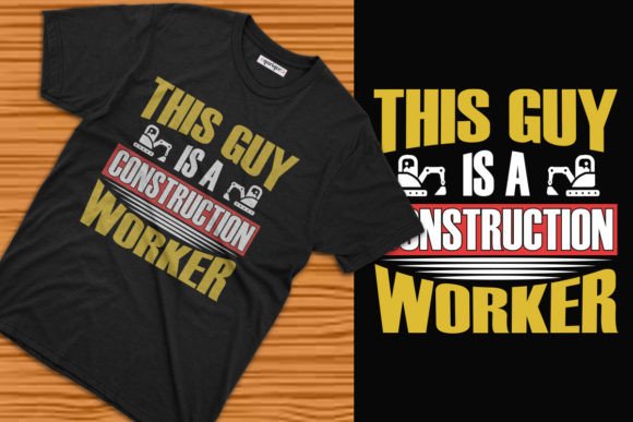 This Guy is a Construction Worker Tee: Graphics & T-Shirt Designs